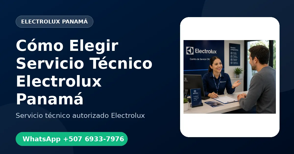 Cómo Elegir un Buen Servicio Técnico Electrolux en Panamá