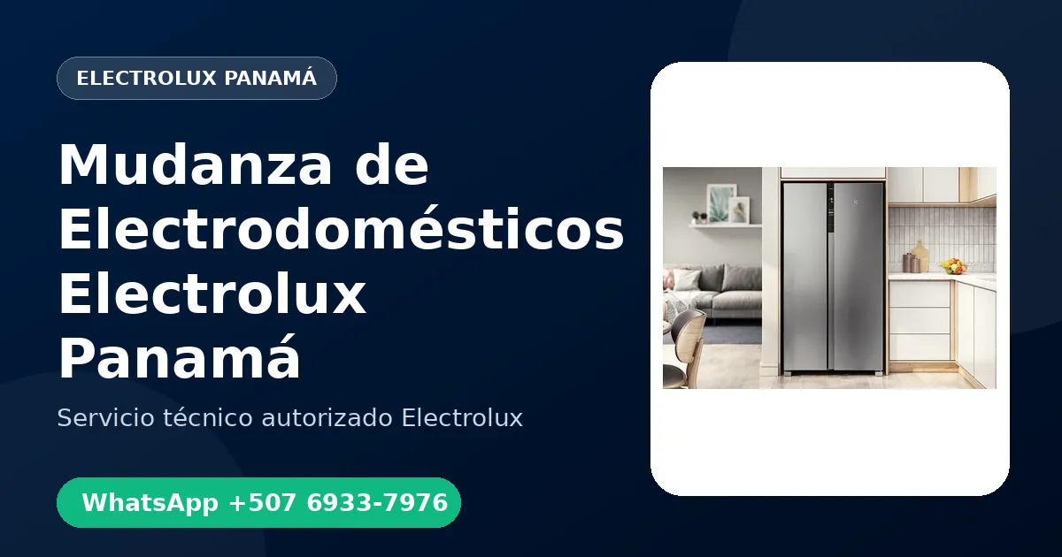 Desinstalación y Mudanza de Electrodomésticos Electrolux en Panamá