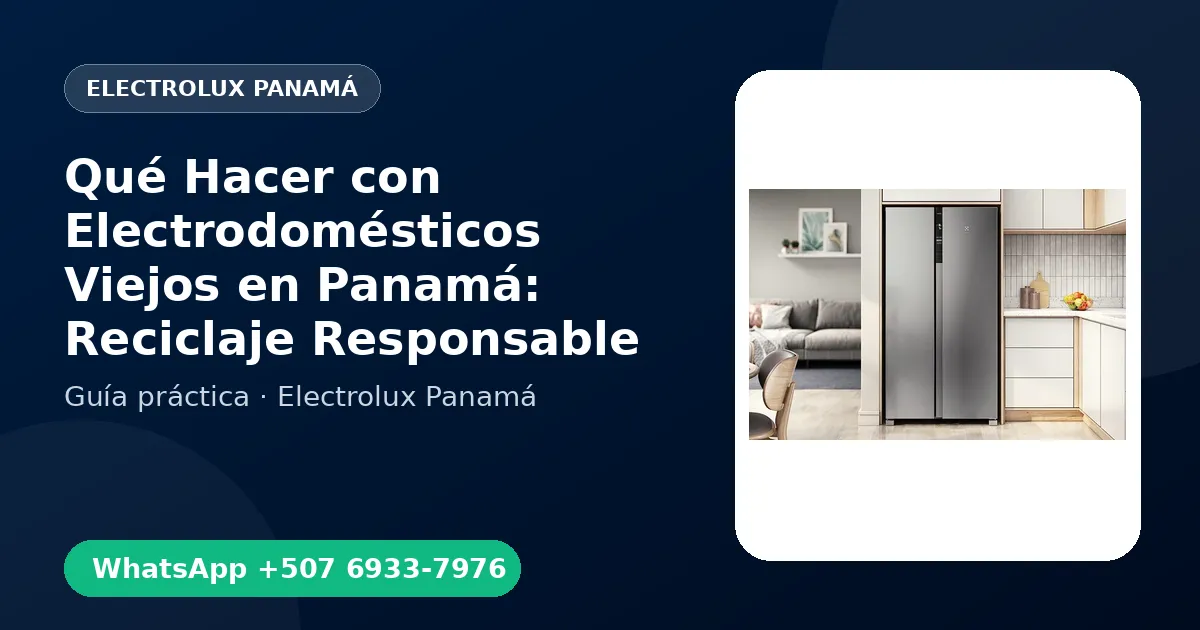 Qué Hacer con Electrodomésticos Viejos en Panamá: Reciclaje Responsable